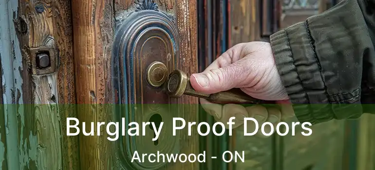 Burglary Proof Doors Archwood - ON