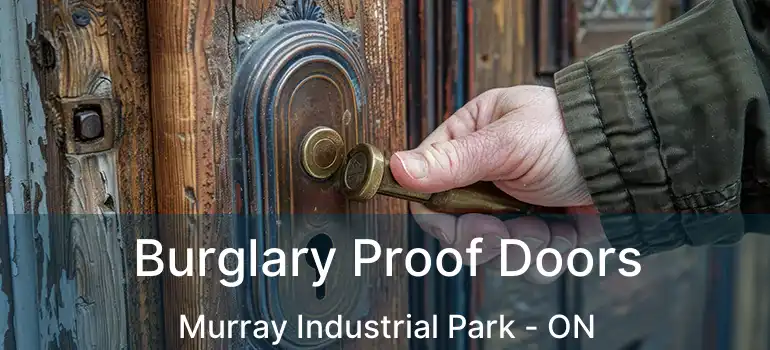  Burglary Proof Doors Murray Industrial Park - ON