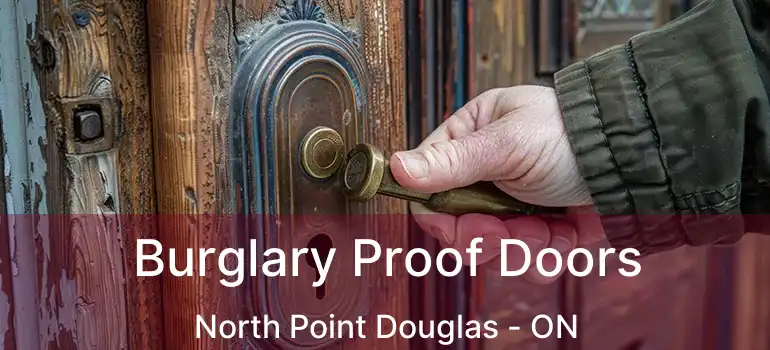  Burglary Proof Doors North Point Douglas - ON