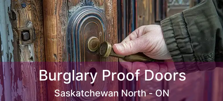  Burglary Proof Doors Saskatchewan North - ON