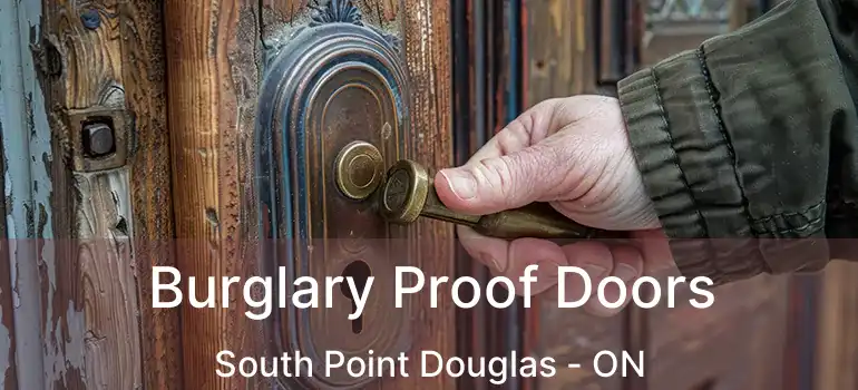  Burglary Proof Doors South Point Douglas - ON