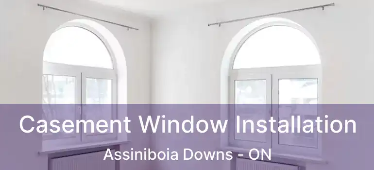  Casement Window Installation Assiniboia Downs - ON