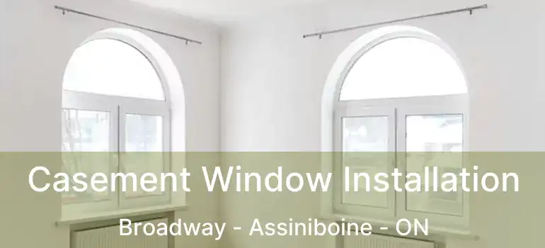  Casement Window Installation Broadway - Assiniboine - ON