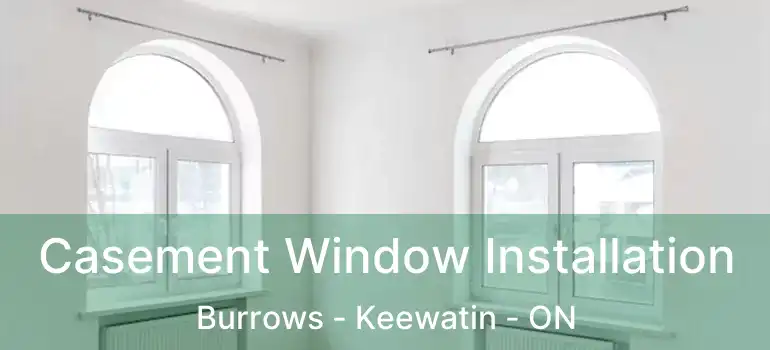  Casement Window Installation Burrows - Keewatin - ON
