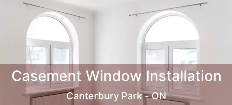  Casement Window Installation Canterbury Park - ON