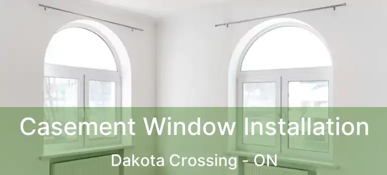  Casement Window Installation Dakota Crossing - ON