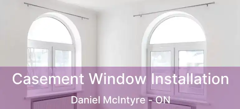  Casement Window Installation Daniel McIntyre - ON