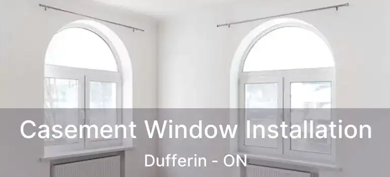  Casement Window Installation Dufferin - ON