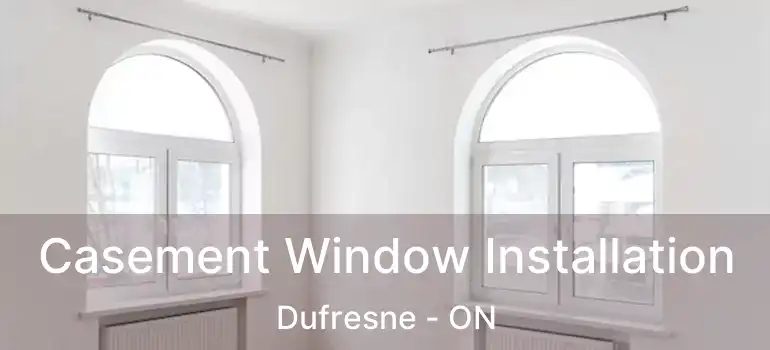  Casement Window Installation Dufresne - ON