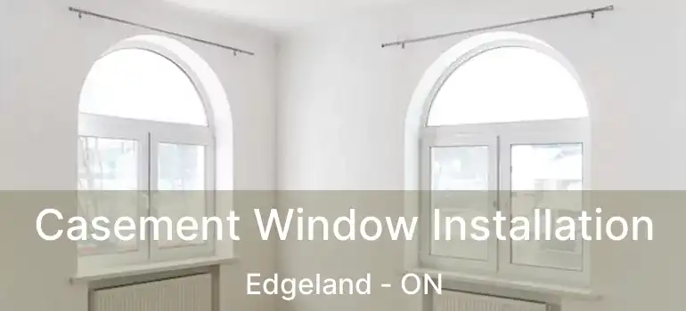  Casement Window Installation Edgeland - ON