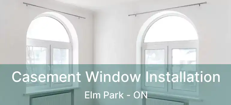  Casement Window Installation Elm Park - ON
