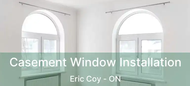  Casement Window Installation Eric Coy - ON