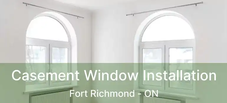  Casement Window Installation Fort Richmond - ON