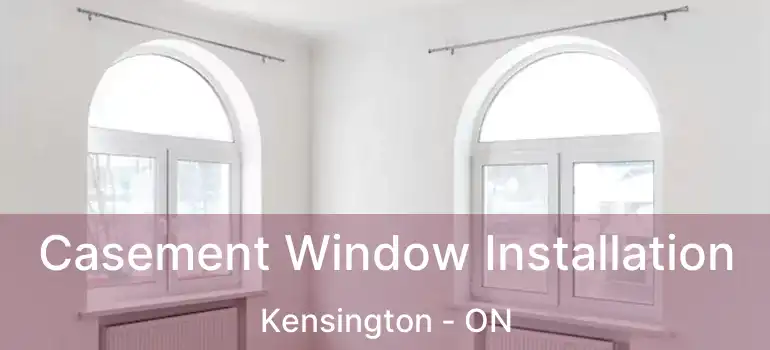  Casement Window Installation Kensington - ON