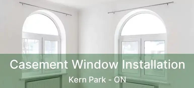  Casement Window Installation Kern Park - ON
