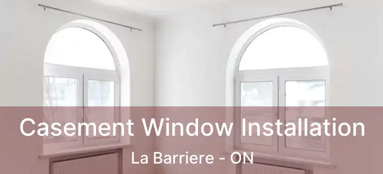  Casement Window Installation La Barriere - ON