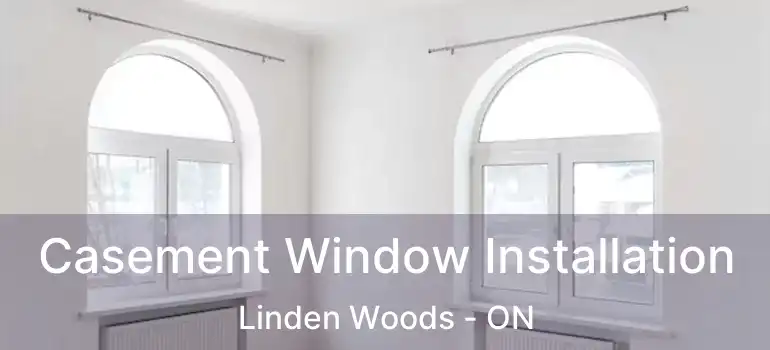  Casement Window Installation Linden Woods - ON
