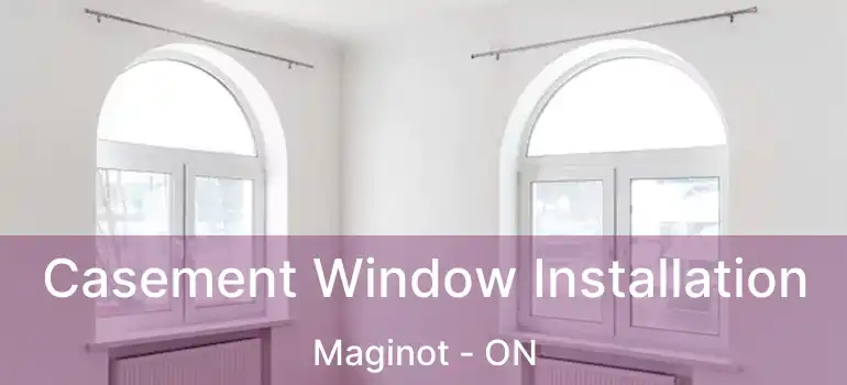  Casement Window Installation Maginot - ON