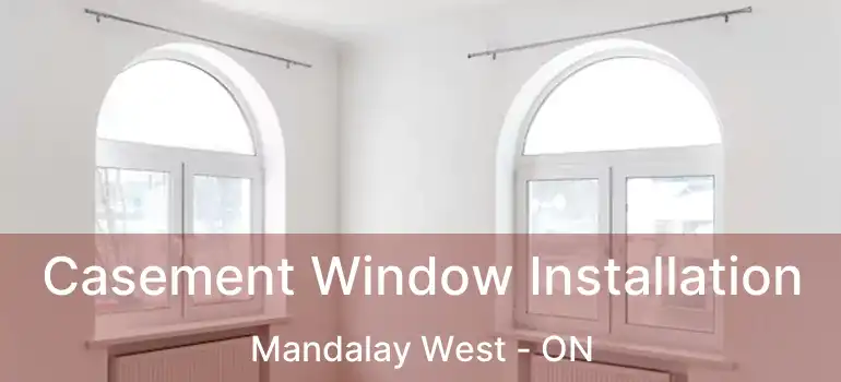  Casement Window Installation Mandalay West - ON