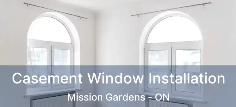  Casement Window Installation Mission Gardens - ON