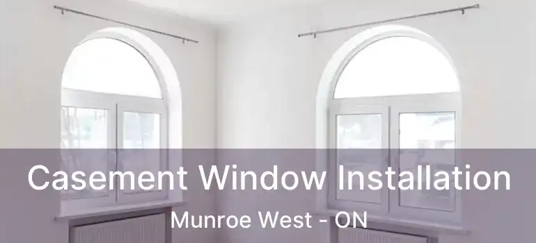  Casement Window Installation Munroe West - ON