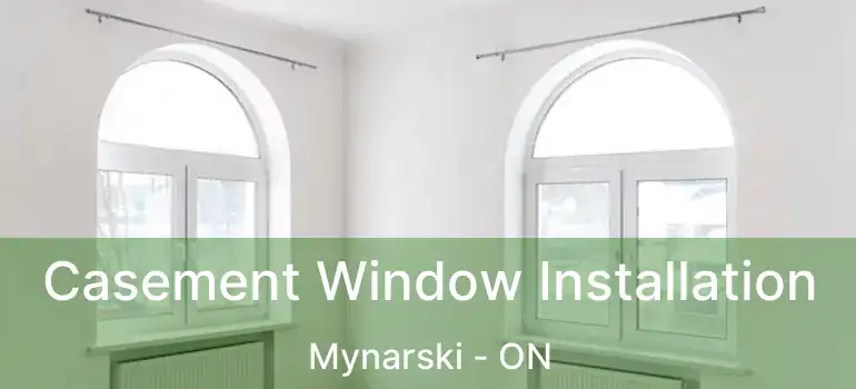  Casement Window Installation Mynarski - ON