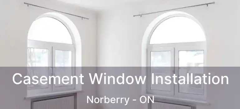  Casement Window Installation Norberry - ON