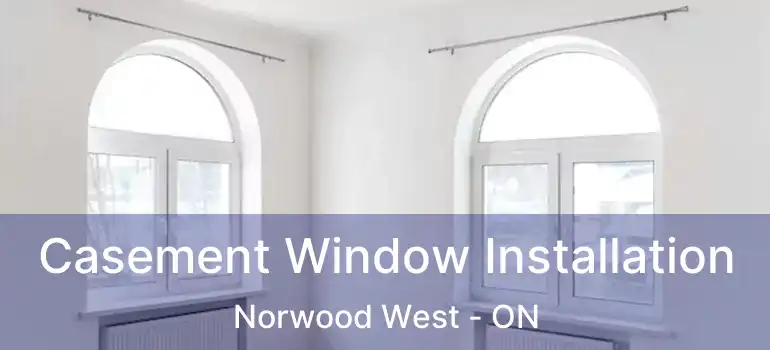  Casement Window Installation Norwood West - ON