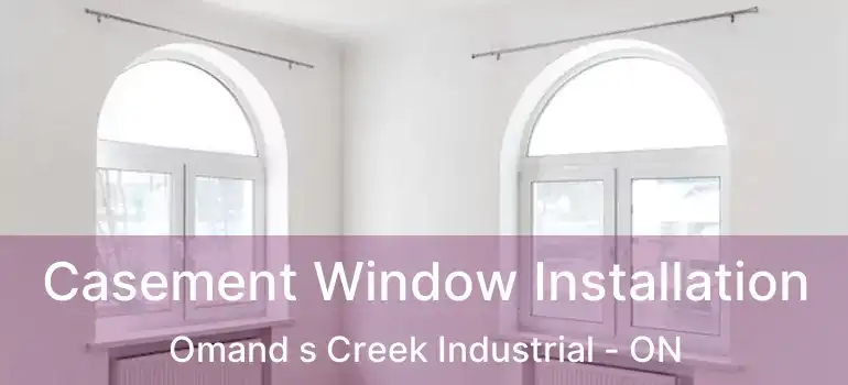  Casement Window Installation Omand s Creek Industrial - ON