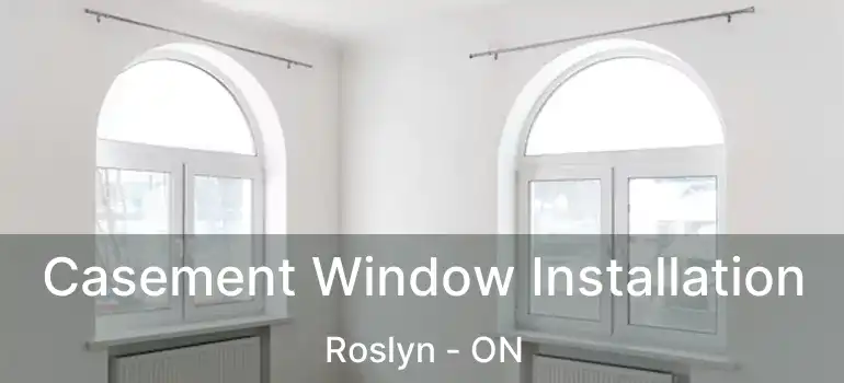  Casement Window Installation Roslyn - ON