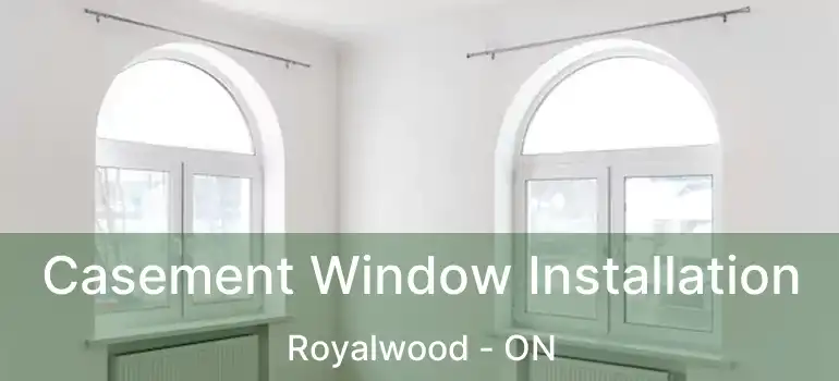  Casement Window Installation Royalwood - ON