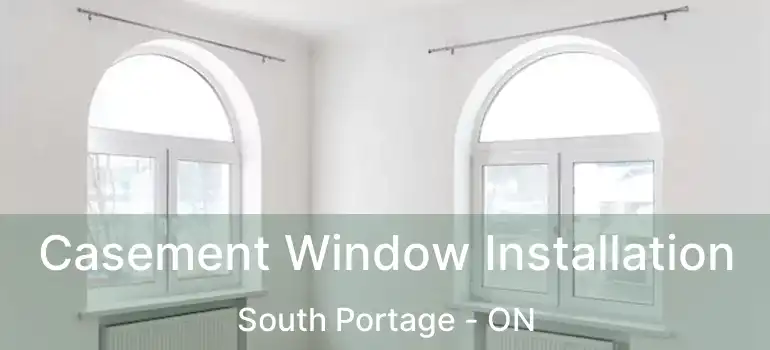  Casement Window Installation South Portage - ON