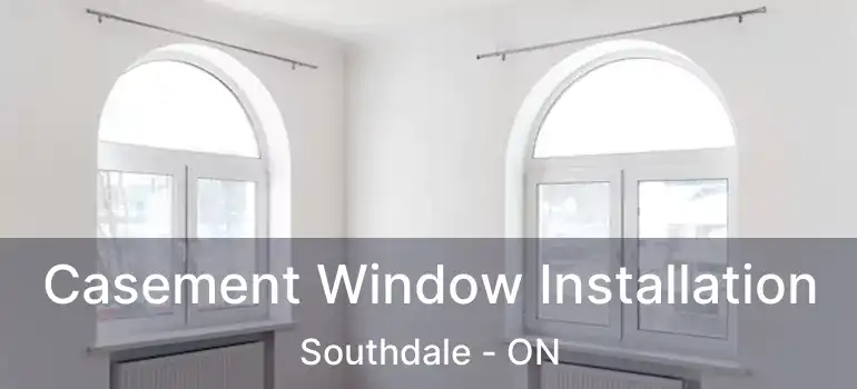  Casement Window Installation Southdale - ON
