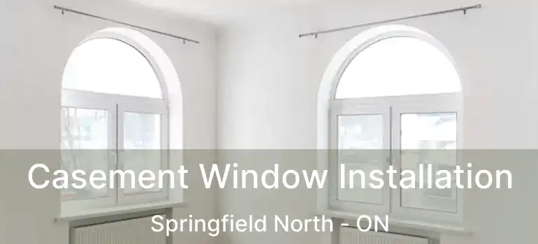  Casement Window Installation Springfield North - ON
