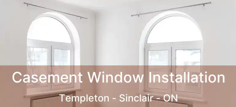  Casement Window Installation Templeton - Sinclair - ON