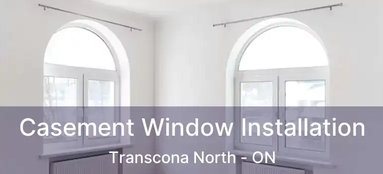  Casement Window Installation Transcona North - ON