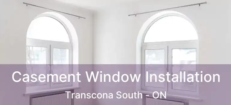  Casement Window Installation Transcona South - ON
