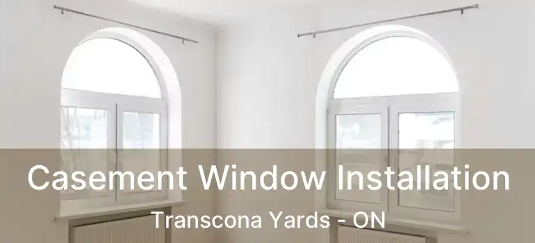  Casement Window Installation Transcona Yards - ON