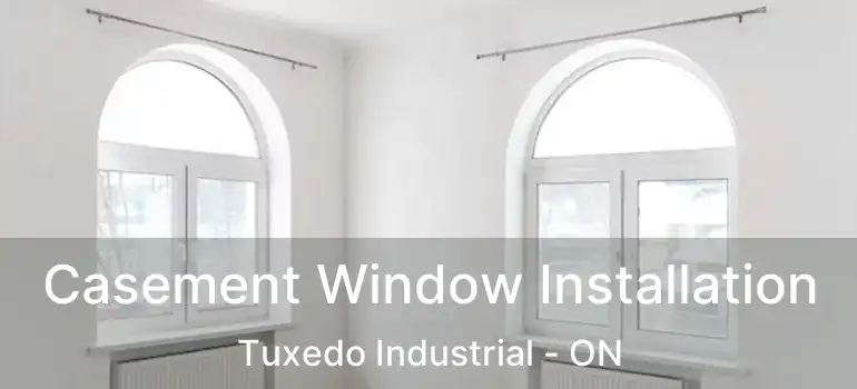  Casement Window Installation Tuxedo Industrial - ON