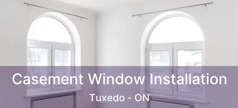  Casement Window Installation Tuxedo - ON
