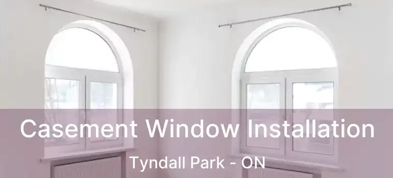  Casement Window Installation Tyndall Park - ON