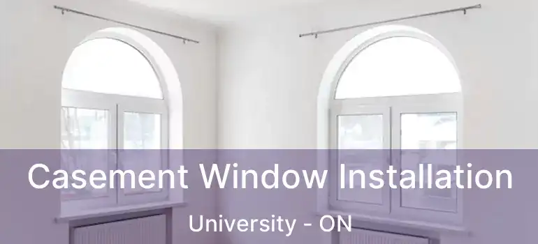  Casement Window Installation University - ON