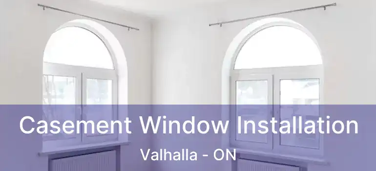  Casement Window Installation Valhalla - ON