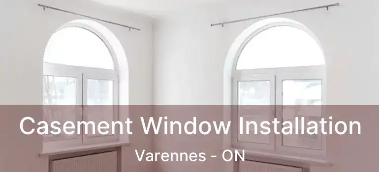  Casement Window Installation Varennes - ON