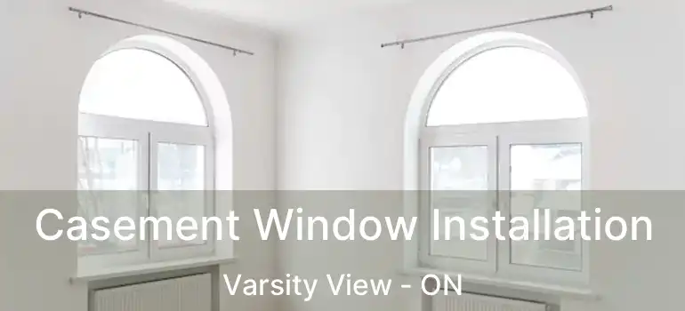  Casement Window Installation Varsity View - ON
