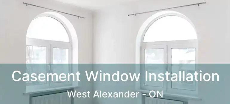  Casement Window Installation West Alexander - ON