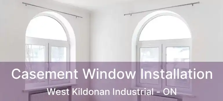  Casement Window Installation West Kildonan Industrial - ON