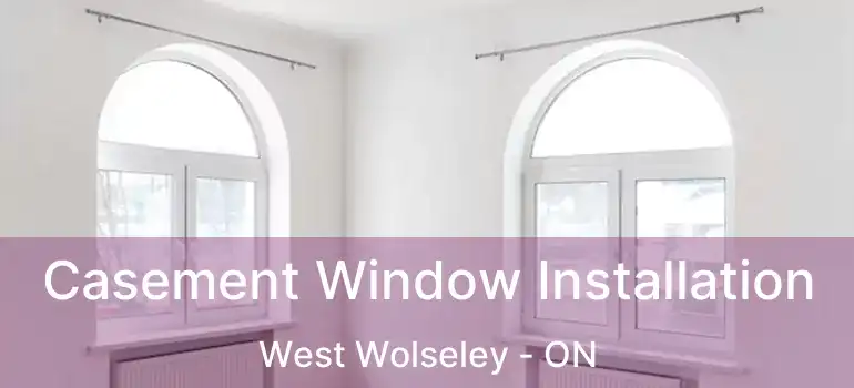  Casement Window Installation West Wolseley - ON