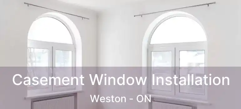  Casement Window Installation Weston - ON