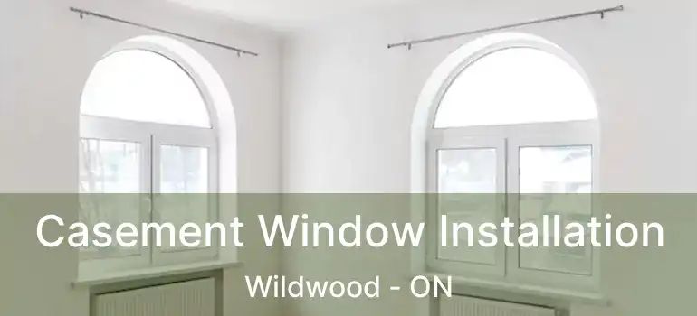  Casement Window Installation Wildwood - ON